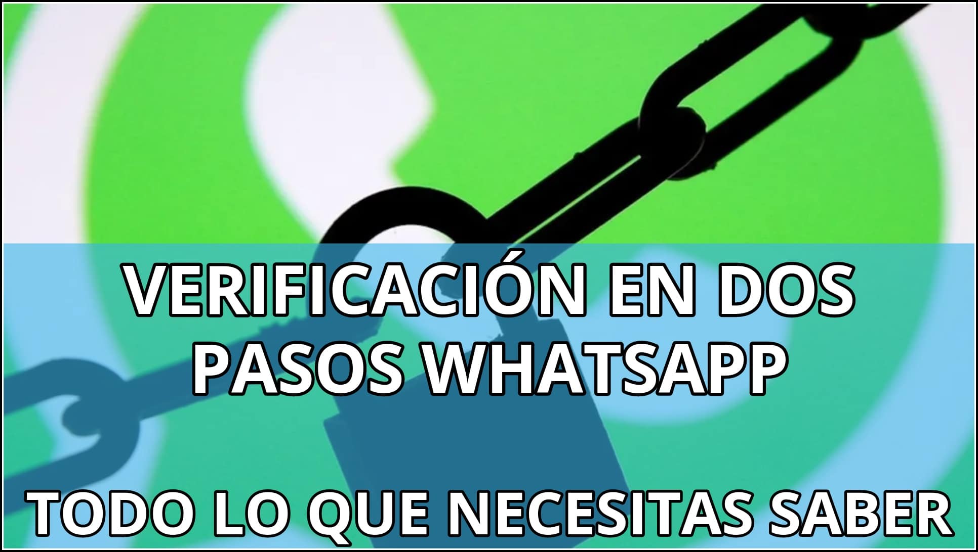 Qué es la verificación en dos pasos de WhatsApp y para qué sirve