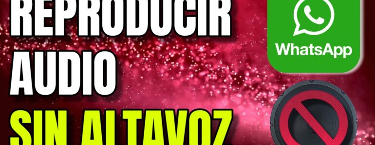Aprende a reproducir un audio de WhatsApp sin que se den cuenta